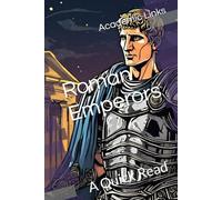 Roman Emperors: A Quick Read