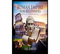 Roman Empire for Beginners: Revealing the Hidden Experience.