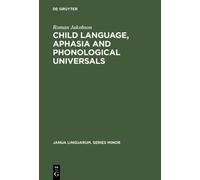 Roman Jakobson Child Language, Aphasia and Phonological Unive (Copertina rigida)