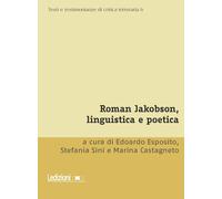 Roman Jakobson, linguistica e poetica - Esposito E. (cur.); Sini S. (cur.)...