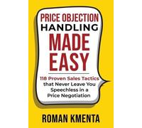 Roman Kmenta Price Objection Handling Made Easy (Tascabile)