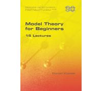 Roman Kossak Model Theory for Beginners. 15 Lectures (Tascabile)