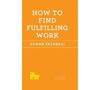 Roman Krznaric How to Find Fulfilling Work (Tascabile)