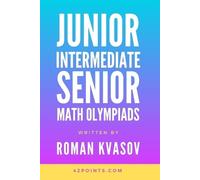 Roman Kvasov Junior, Intermediate and Senior Math Olympiads (Tascabile)