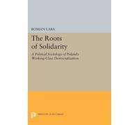 Roman Laba The Roots of Solidarity (Tascabile) Princeton Legacy Library