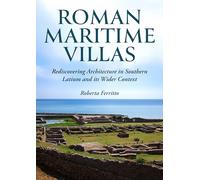 Roman Maritime Villas: Rediscovering Architecture in Southern Latium and Its Wider Context