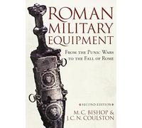 M. C. Bishop J. Roman Military Equipment from the Punic Wars to the (Tascabile)