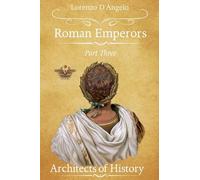 Roman ¿mperors Architects of History Part Three: 7