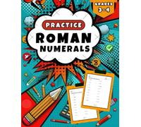 Roman Numerals Practice Workbook for Grades 3-4: More than 1300 Roman Numerals Exercises And Complete Answers