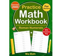 Roman Numerals Workbook For Seniors: Roman Numerals Math Practice Workbook For Seniors With More 2000 Exercises With Answers | Roman Numerals Worksheets For Seniors