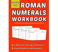 Roman Numerals Workbook Grades 4-6: +1600 Step-by-Step Practice Exercises with Answer Key