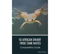 Roman Pirogov 10 African Dwarf Frog Tank Mates (Tascabile)