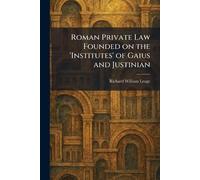 Roman Private Law Founded on the 'Institutes' of Gaius and Justinian