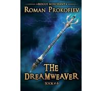 Roman Prokofiev The Dreamweaver (Rogue Merchant Book #6) (Tascabile)