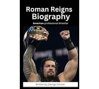 Roman Reigns Biography: American professional Wrestler and former footballer