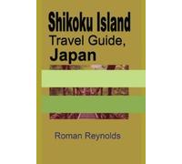 Roman Reynolds Shikoku Island Travel Guide, Japan (Tascabile)