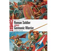 Lindsay Powell Roman Soldier vs Germanic Warrior (Tascabile) Combat