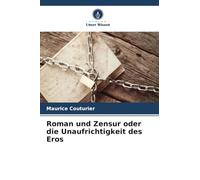 Roman und Zensur oder die Unaufrichtigkeit des Eros