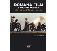 Romana Film. Fortunato Misiano e la sua avventura nel cinema