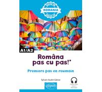 Româna pas cu pas ! - Premiers pas en roumain: A1-a2