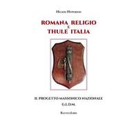 Romana Religio e Thule Italia. Il Progetto Massonico Nazionale G.l.d.m