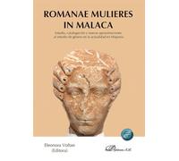 Romanae Mulieres in Malaca: Estudio, catalogación y nuevas aproximaciones al estudio de género en la actualidad en Hispania