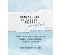 Romance and Attachment Theory: Understanding Romantic Relationship Dynamics Through the Lens of Childhood Experiences