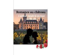 Romance au château: L'amour renait là ou tout s'éffondre