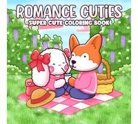 Romance Cuties Coloring Book: Cozy and Comfy Coloring Pages for Adults, Teens Featuring Adorable Animal Couple in Hygge Moments for Stress Relief and Relaxation