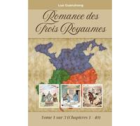 Romance des Trois Royaumes: Tome 1 sur 3 (Chapitres 1 - 40)
