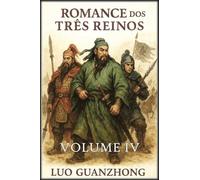 Romance dos Três Reinos: Volume 4: A queda dos Três