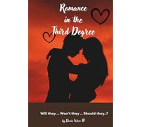 Romance in the Third Degree: When passion burns hotter than reason