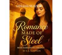 Romance Made of Steel: Miss Samantha Bridge: "A story of love, loss, and second chances beneath the steel beams."