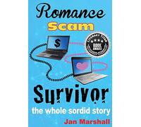 Romance Scam Survivor: The Whole Sordid Story: 1