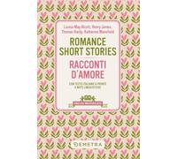 Romance short stories-Racconti d'amore. Testo italiano a fronte e note linguistiche
