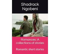 Romances :A collections of stories: Romantic short stories