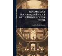 Romances of Roguery; an Episode in the History of the Novel