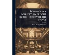 Romances of Roguery; an Episode in the History of the Novel