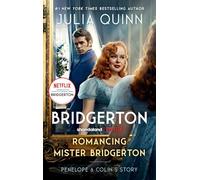 Romancing Mister Bridgerton [TV Tie-in]: Penelope & Colin's Story, The Inspiration for Bridgerton Season Three: 4