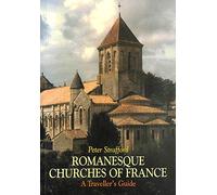 Romanesque Churches of France: A Traveller's Guide by Peter Strafford