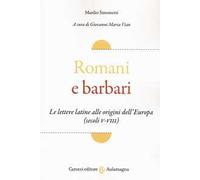 Romani e barbari. Le lettere latine alle origini dell'Europa (secoli V-VIII)