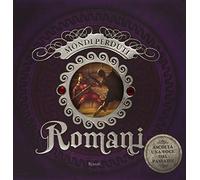 Romani. Mondi perduti. Ediz. illustrata