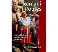 Romani Routes: Cultural Politics and Balkan Music in Diaspora