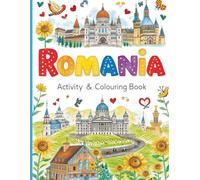 Romania Activity & Colouring Book for Kids: Colouring Pages, Crosswords, and Word Searches Featuring Castles, Legends, Traditions, and Wildlife for Children Aged 7-12