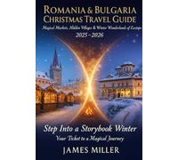 Romania & Bulgaria Christmas Travel Guide 2025-2026: Magical Markets, Hidden Villages & Winter Wonderlands of Eastern Europe