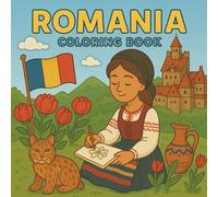 Romania Coloring Book: A Cultural Journey Through Art - Inspired by My Niece’s Romanian and Mexican Roots, Celebrating Heritage, Beauty, and Everyday Life
