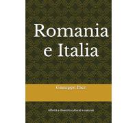 Romania e Italia: Affinità e diversità culturali e naturali