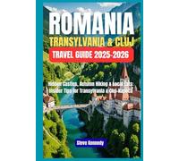 Romania: Transylvania & Cluj Travel Guide 2025-2026: Hidden Castles, Autumn Hiking & Local Eats: Insider Tips for Transylvania & Cluj-Napoca