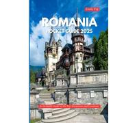 Romania Travel guide 2025: An in-depth Guide to the Top Attractions and Locations
