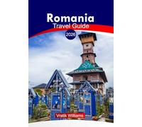 ROMANIA TRAVEL GUIDE 2026: “Romania Adventures: Insider Routes, Cultural Tours, Local Secrets, Maps & Itineraries Across The Country”